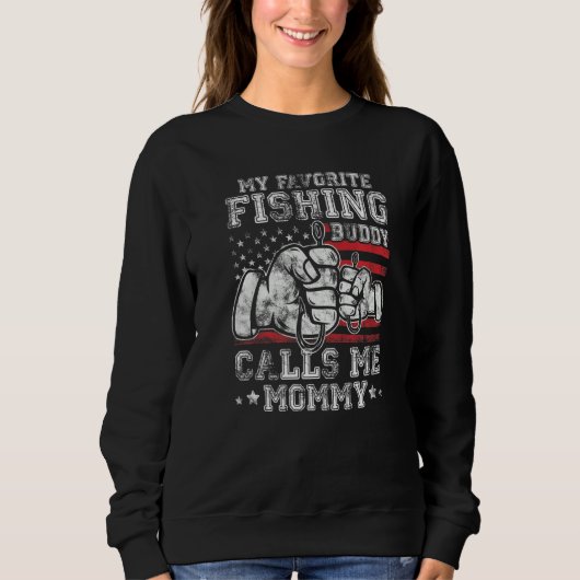 My Favorite Fishing Buddy Call Me Mommy US Flag Pr Sweatshirt (Vorderseite)