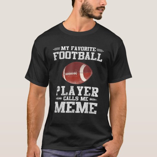 My Favorite Football Player Calls Me Meme T-Shirt (Vorderseite)