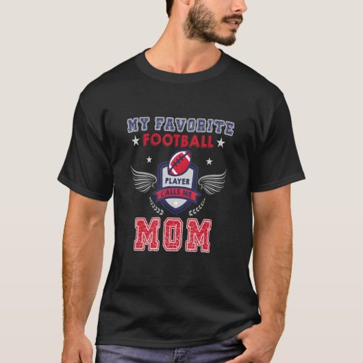 My Favorite Football Player Calls Me Mom 4 T-Shirt (Vorderseite)