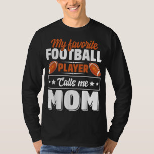 My Favorite Football Player Calls Me Mom Cute T-Shirt