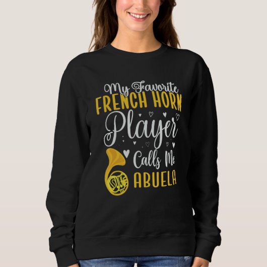 My Favorite French Horn player calls me Abuela Cut Sweatshirt (Vorderseite)
