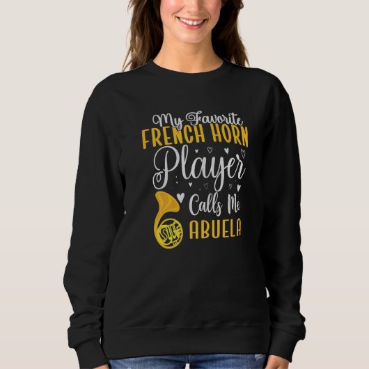 My Favorite French Horn player calls me Abuela Cut Sweatshirt (Vorderseite)