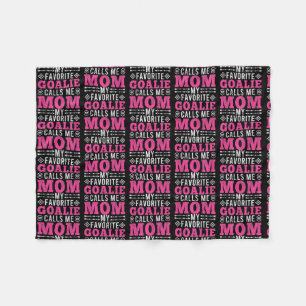 My Favorite Goalie Calls Me Mom Soccer Mom Fleecedecke