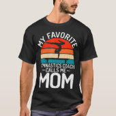 My Favorite Gymnastics Coach Calls Me Mom Gymnasti T-Shirt (Vorderseite)