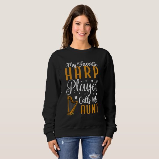 My Favorite Harp player calls me Aunt Cute 1 Sweatshirt (Vorne ganz)