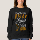 My Favorite Harp player calls me Aunt Cute 1 Sweatshirt (Vorderseite)