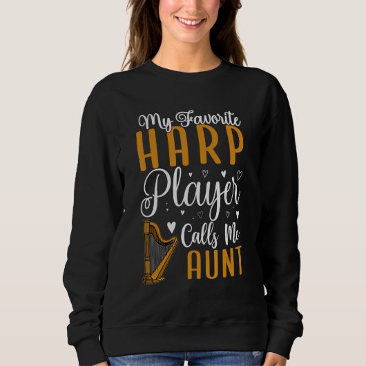 My Favorite Harp player calls me Aunt Cute 1 Sweatshirt (Vorderseite)