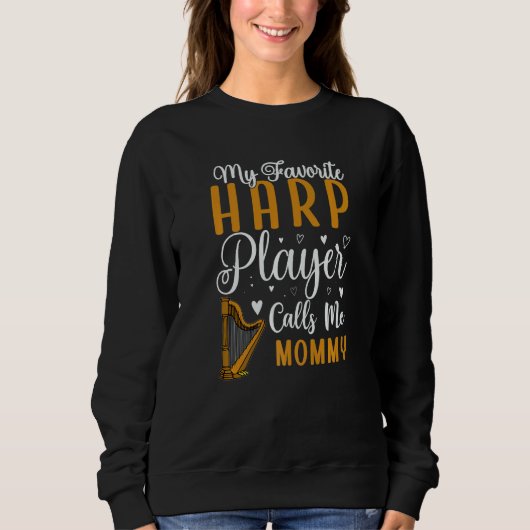 My Favorite Harp player calls me Mom Cute Sweatshirt (Vorderseite)
