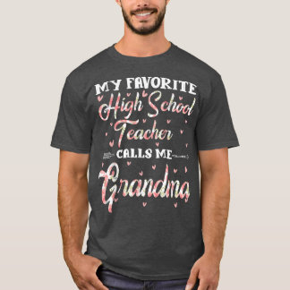 My Favorite High School Teacher Calls Me Grandma F T-Shirt
