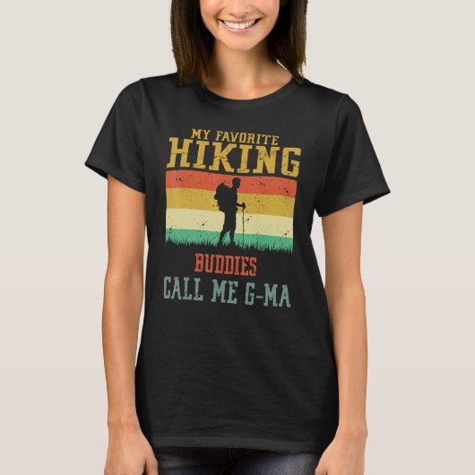 My Favorite Hiking Buddies Call Me G Ma Camping Fa T-Shirt (Vorderseite)