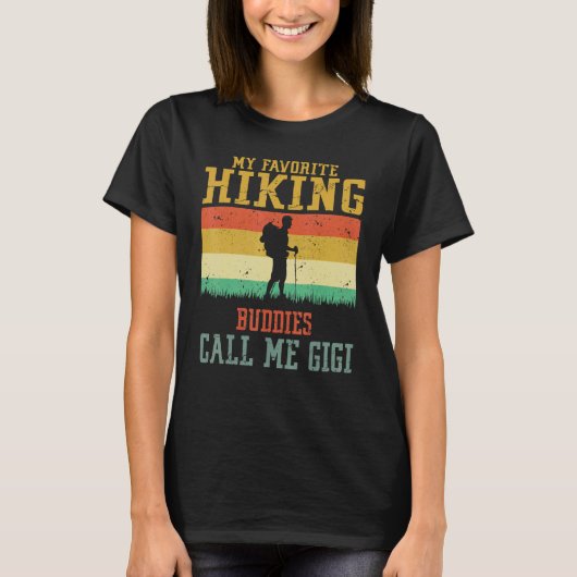 My Favorite Hiking Buddies Call Me Gigi Camping Fa T-Shirt (Vorderseite)