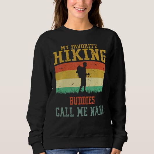 My Favorite Hiking Buddies Call Me Nana Camping Fa Sweatshirt (Vorderseite)