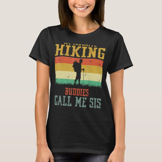 My Favorite Hiking Buddies Call Me Sister Camping T-Shirt (Vorderseite)