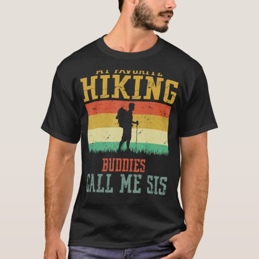 My Favorite Hiking Buddies Call Me Sister Camping T-Shirt (Vorderseite)