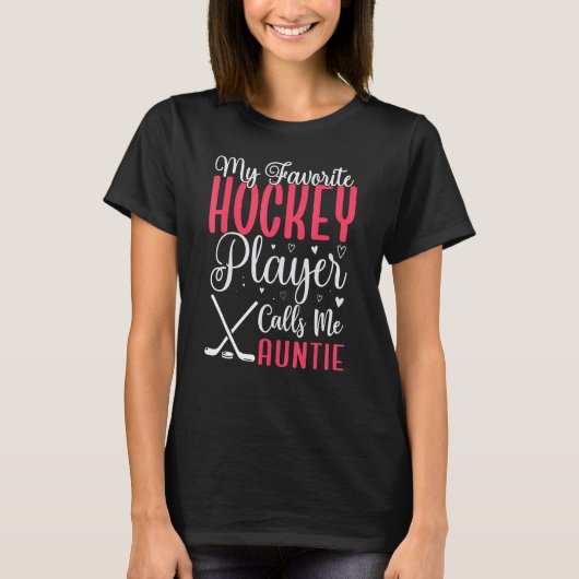 My Favorite Hockey player calls me Aunt Cute T-Shirt (Vorderseite)