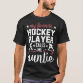 My Favorite Hockey Player Calls Me Auntie Hockey P T-Shirt (Vorderseite)