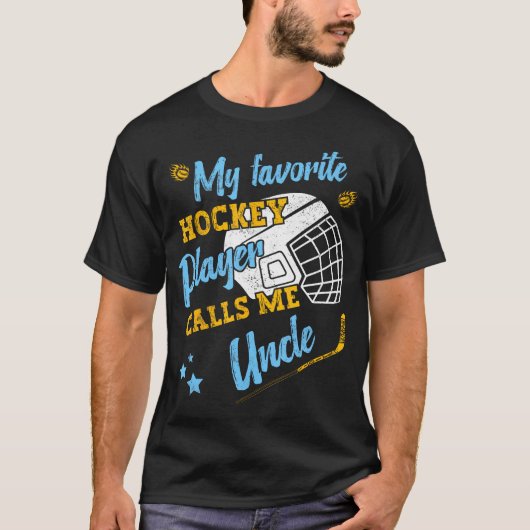 My Favorite Hockey Player Calls Me Uncle Hockey Ne T-Shirt (Vorderseite)