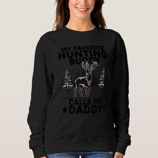 My Favorite Hunting Buddy Calls Me Daddy Deer Hunt Sweatshirt (Vorderseite)