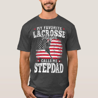 My Favorite Lacrosse Player Calls Me Stepdad Fathe T-Shirt