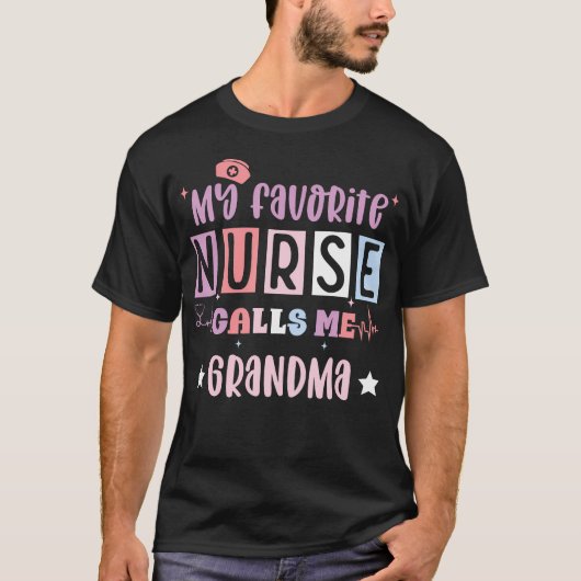 My Favorite Nurse Calls Me Grandma Funny Registere T-Shirt (Vorderseite)