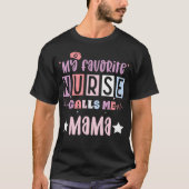 My Favorite Nurse Calls Me Mama Funny Registered N T-Shirt (Vorderseite)