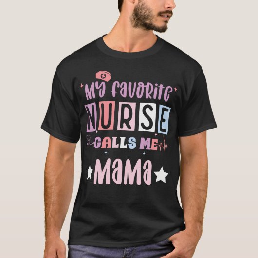 My Favorite Nurse Calls Me Mama Funny Registered N T-Shirt (Vorderseite)