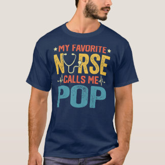 My Favorite Nurse Calls Me Pop Funny Nursing T-Shirt