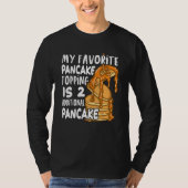 My Favorite Pancake Topping Is Two Additional Panc T-Shirt (Vorderseite)