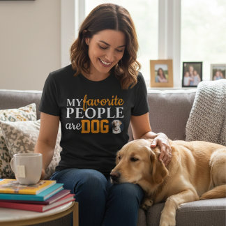 My Favorite People Are Dogs Funny Dog Lover Quote T-Shirt