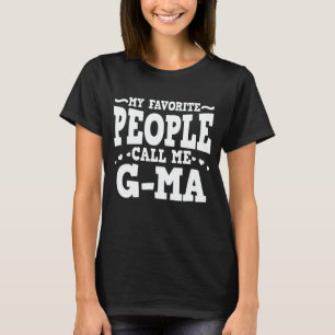 My Favorite People Call Me G-Ma Funny Grandma Gift T-Shirt