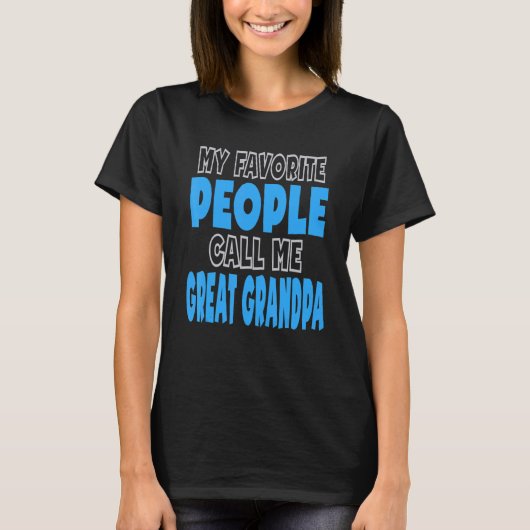 My Favorite People Call Me Great Grandpa T-Shirt (Vorderseite)