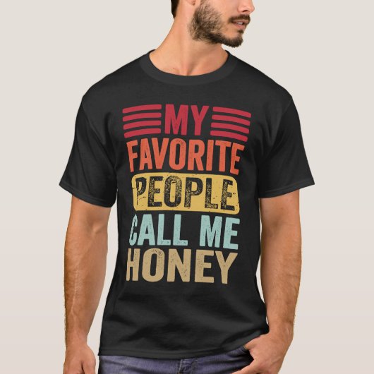 My Favorite People Call Me Honey Honey Mother's Da T-Shirt (Vorderseite)