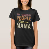 My Favorite People Call me Mama mother day T-Shirt (Vorderseite)