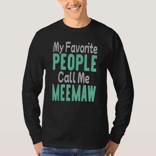 My Favorite People Call Me Meemaw 1 T-Shirt (Vorderseite)