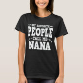My Favorite People Call Me Nana Funny T-Shirt (Vorderseite)