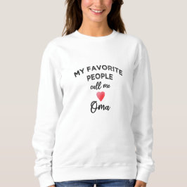 My Favorite People Call Me Oma German Grandma Gran Sweatshirt