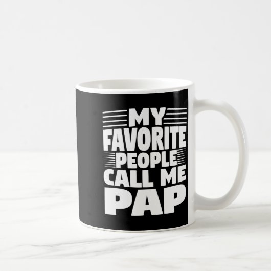 My Favorite People Call Me Pap Funny Gift Kaffeetasse (Rechts)
