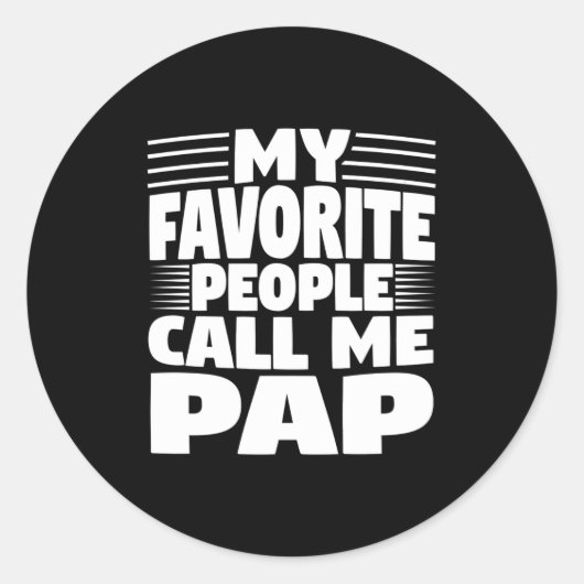 My Favorite People Call Me Pap Funny Gift Runder Aufkleber (Vorderseite)