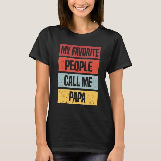 My Favorite People Call Me Papa T-Shirt (Vorderseite)