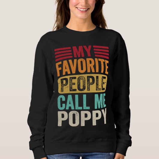 My Favorite People Call Me Poppy Father's Day Ret Sweatshirt (Vorderseite)