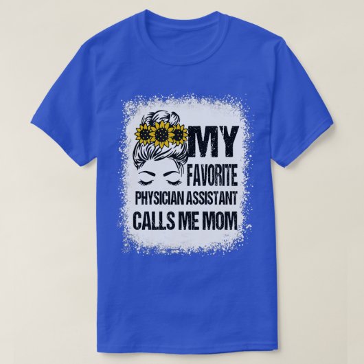 My Favorite Physician Assistant Calls Me Mom 3 T-Shirt (Design vorne)