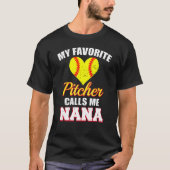 My Favorite Pitcher Calls Me Nana Pitcher Softball T-Shirt (Vorderseite)