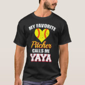 My Favorite Pitcher Calls Me Yaya Pitcher Softball T-Shirt (Vorderseite)