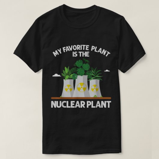 My Favorite Plant Is the Nuclear Plant Design T-Shirt (Design vorne)