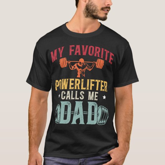 My Favorite Powerlifter Calls Me Dad Powerlifting  T-Shirt (Vorderseite)