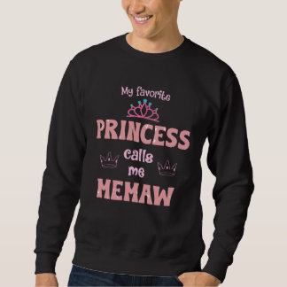 My Favorite Princess Calls Me Memaw Princess Mothe Sweatshirt
