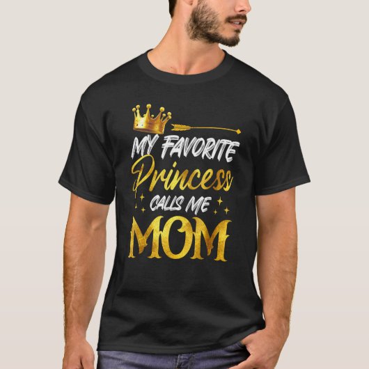 My Favorite Princess Calls Me MOm Funny Mommy Daug T-Shirt (Vorderseite)