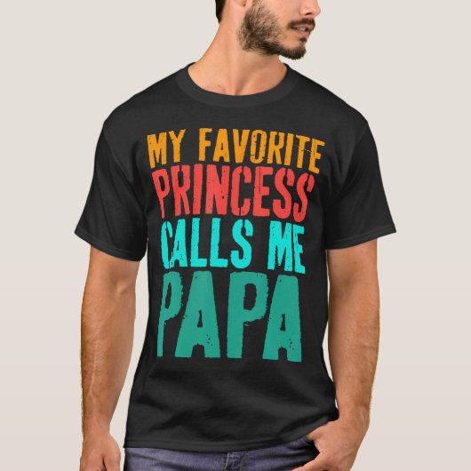 My Favorite Princess Calls Me Papa Daughter Father T-Shirt (Vorderseite)