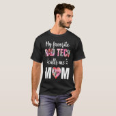 My Favorite Rad Tech Calls Me Mom T-Shirt (Vorne ganz)