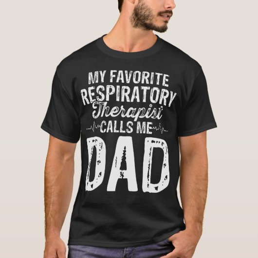 My Favorite Respiratory Therapist Rt Calls Me Dad  T-Shirt (Vorderseite)
